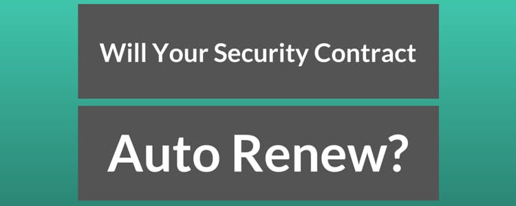 Will your security contract auto-renew? Will your security contract auto-renew?